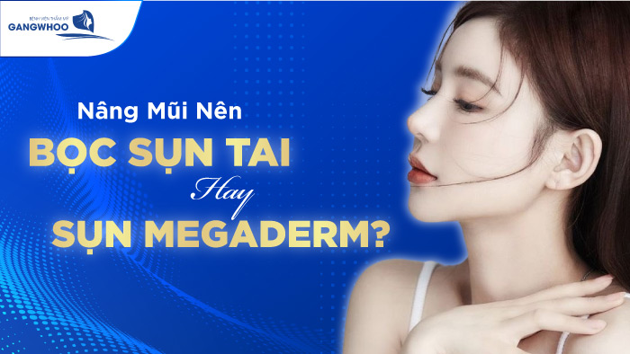 Nâng mũi nên bọc sụn tai hay sụn Megaderm