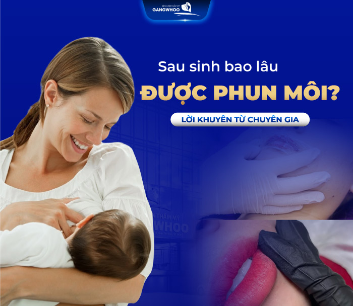 Sau Sinh Bao Lâu Được Phun Môi? 2 Tháng Phun Được Chưa? 3 Sau sinh bao lâu được phun môi