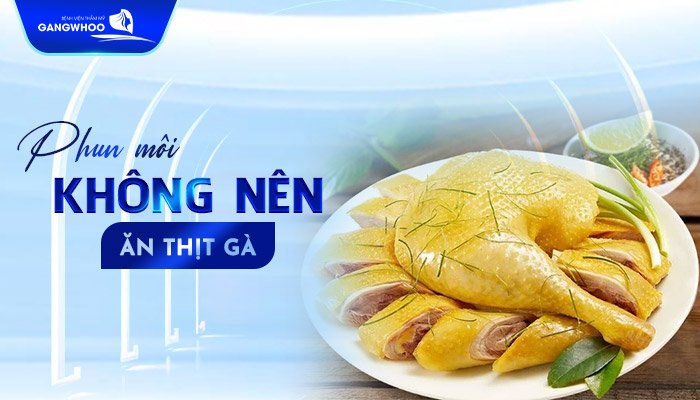 phun moi khong nen an thit ga