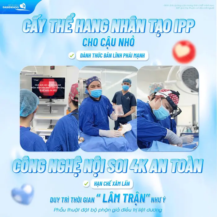 Cấy trhể hang nhân tạo IPP cho cậu nhỏ đánh thức bản lĩnh phái mạnh với công nghệ nội soi 4K an toàn và hạn chế xâm lấn