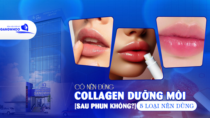 Có Nên Dùng Collagen Dưỡng Môi Sau Phun Không? 5 Loại Nên Dùng 9 collagen dưỡng môi sau phun