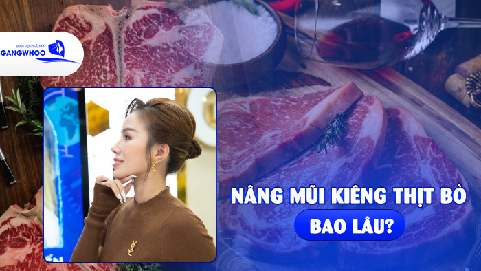 Nâng Mũi Kiêng Thịt Bò Bao Lâu