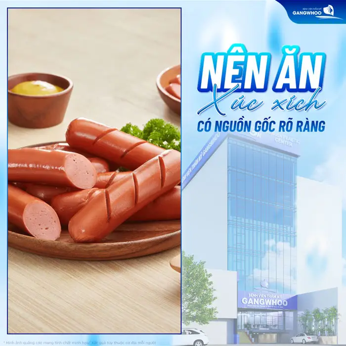 Khi ăn xúc xích chỉ nên ăn loại xúc xích có nguồn gốc rõ ràng